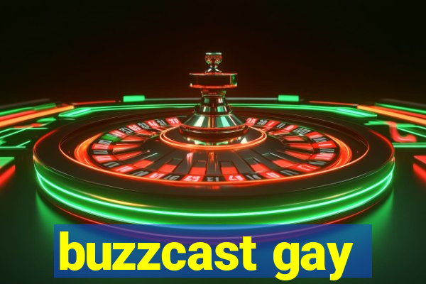 buzzcast gay