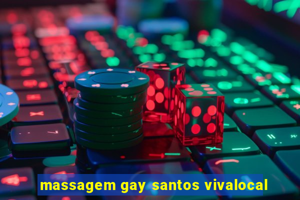 massagem gay santos vivalocal