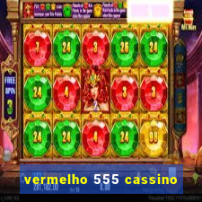 vermelho 555 cassino