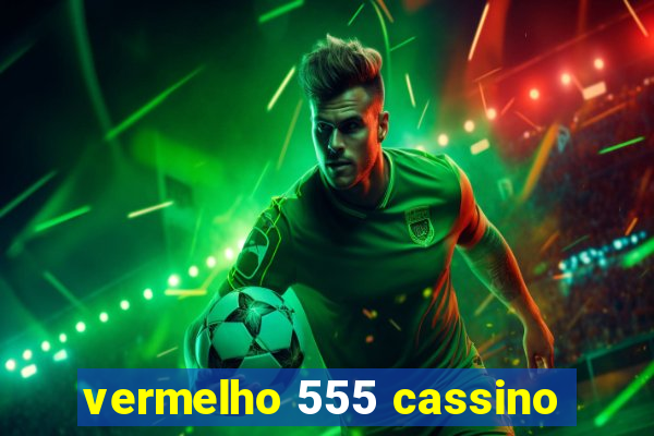 vermelho 555 cassino