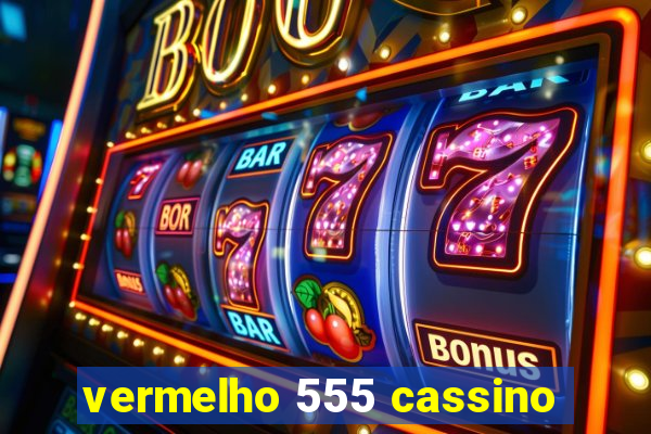 vermelho 555 cassino