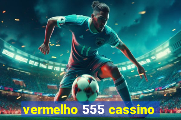 vermelho 555 cassino