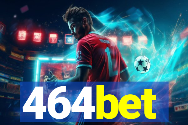 464bet