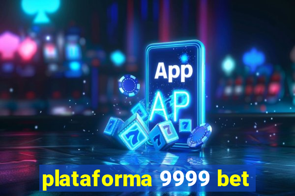 plataforma 9999 bet