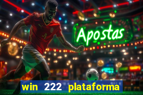 win 222 plataforma de jogos