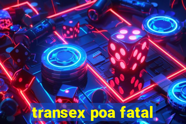 transex poa fatal