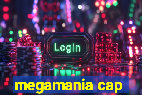 megamania cap