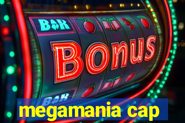 megamania cap