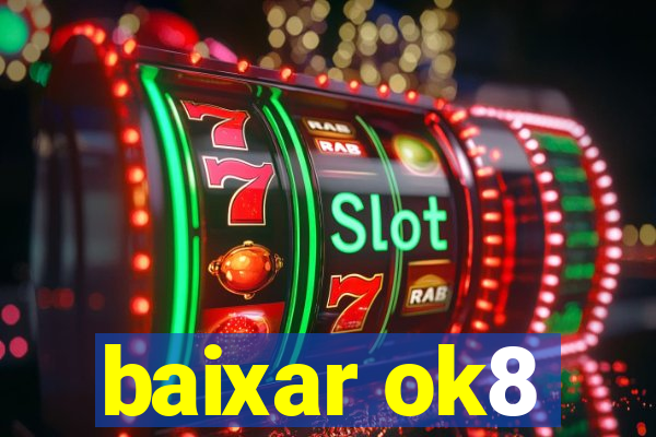 baixar ok8