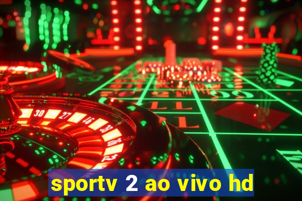 sportv 2 ao vivo hd