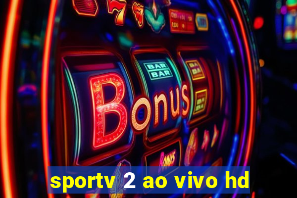 sportv 2 ao vivo hd