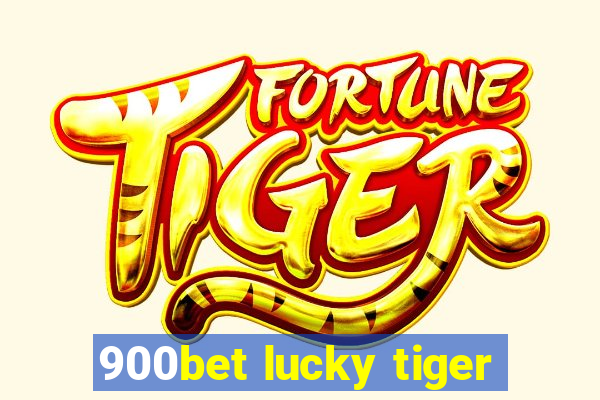 900bet lucky tiger