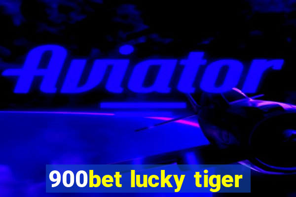 900bet lucky tiger