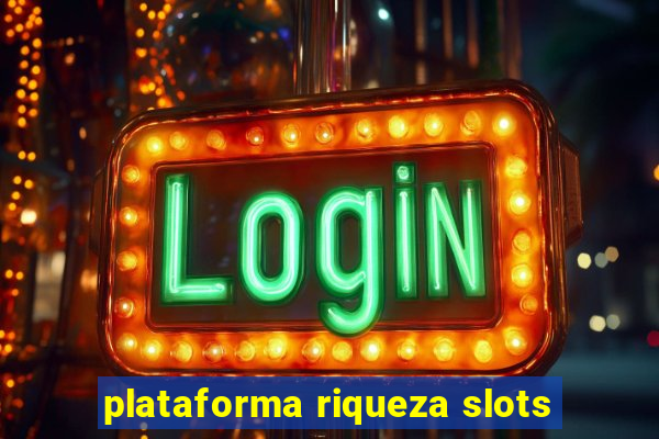 plataforma riqueza slots