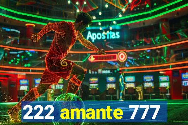 222 amante 777