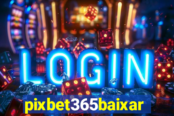 pixbet365baixar