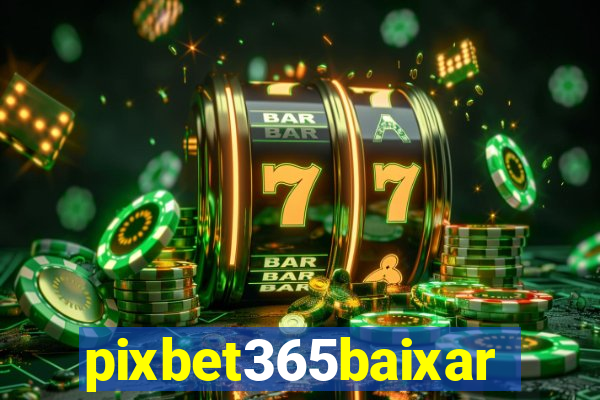 pixbet365baixar