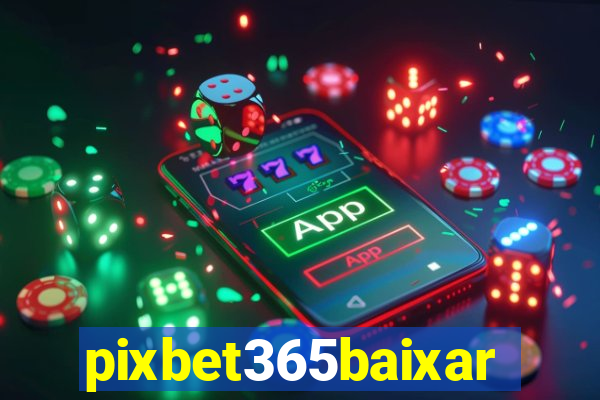 pixbet365baixar