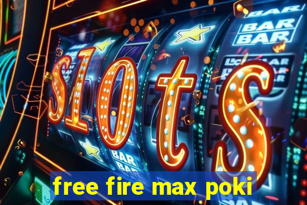 free fire max poki