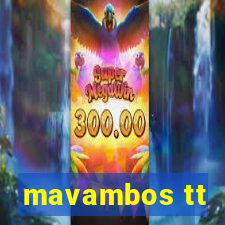 mavambos tt