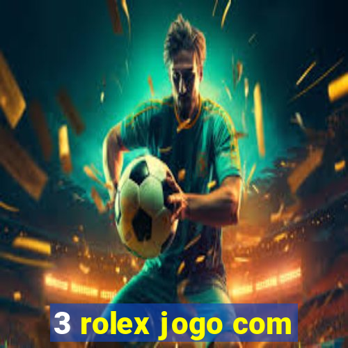 3 rolex jogo com