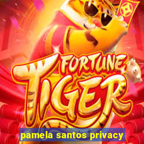 pamela santos privacy