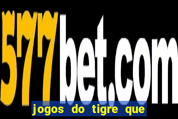 jogos do tigre que dao bonus no cadastro