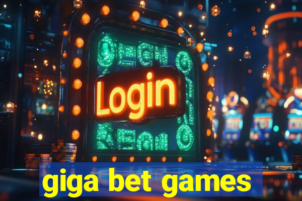 giga bet games