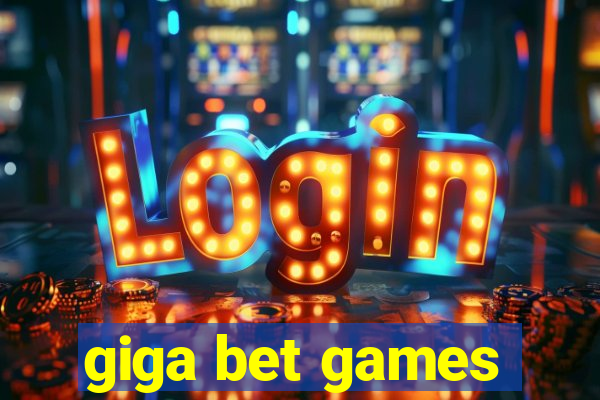 giga bet games