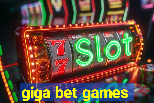 giga bet games