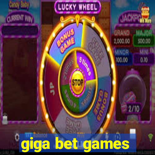 giga bet games