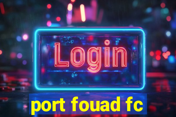 port fouad fc