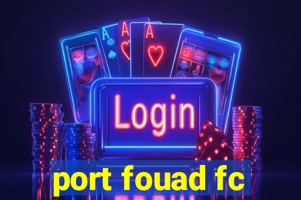 port fouad fc