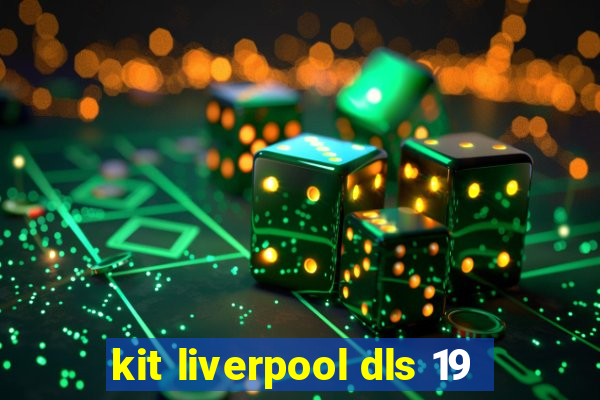 kit liverpool dls 19