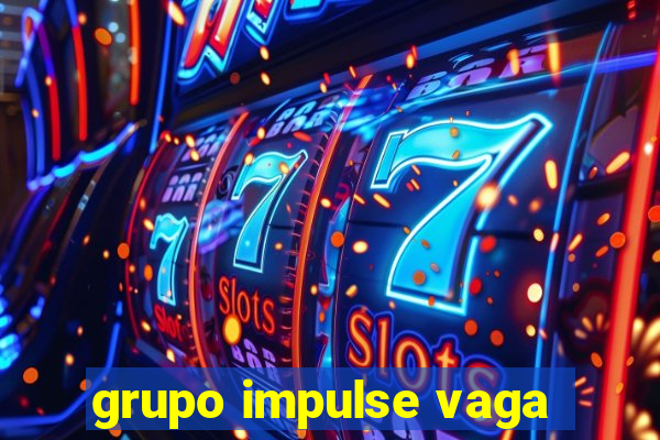 grupo impulse vaga