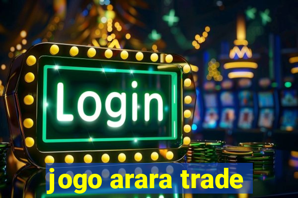 jogo arara trade