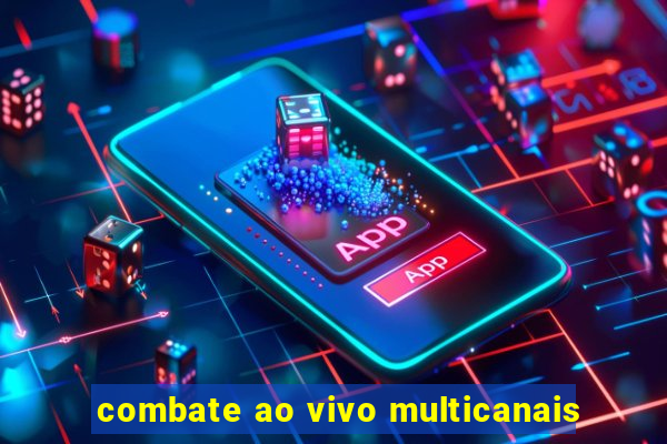 combate ao vivo multicanais