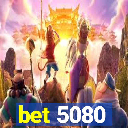 bet 5080