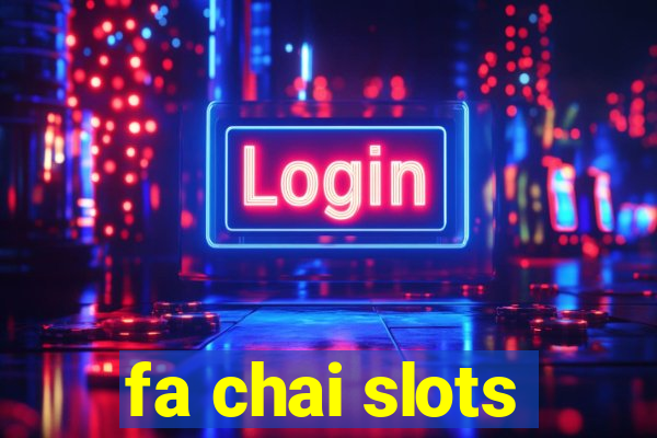 fa chai slots