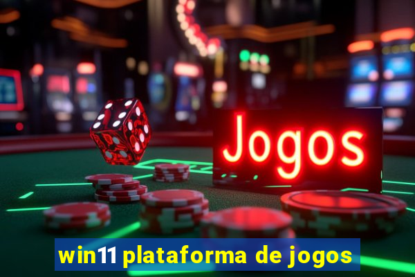 win11 plataforma de jogos