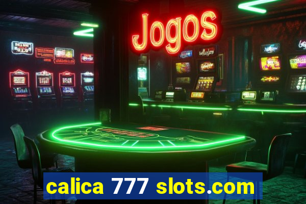 calica 777 slots.com