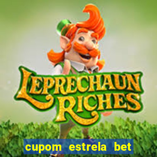 cupom estrela bet primeiro deposito