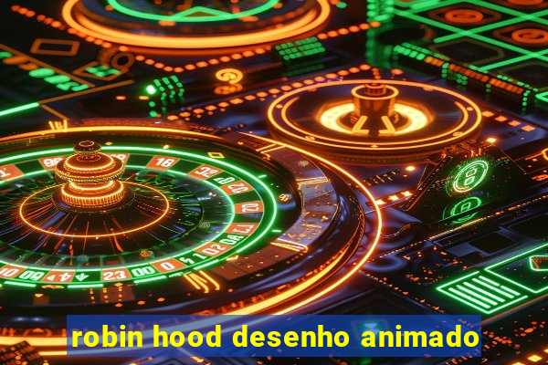 robin hood desenho animado