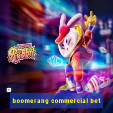 boomerang commercial bet