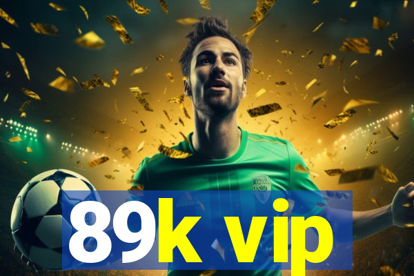 89k vip