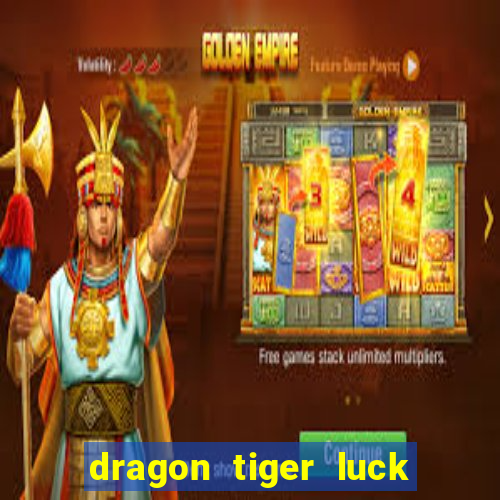 dragon tiger luck demo dinheiro infinito