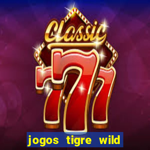 jogos tigre wild fortune tiger