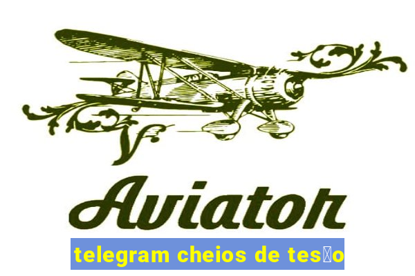 telegram cheios de tes茫o