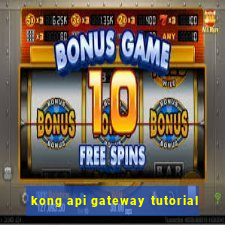 kong api gateway tutorial