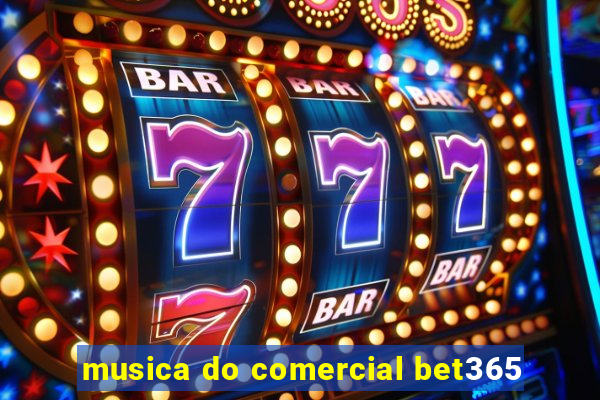 musica do comercial bet365